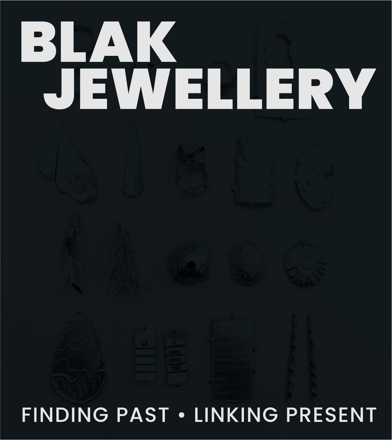 Blak Jewellery<br>Finding Past · Linking Present